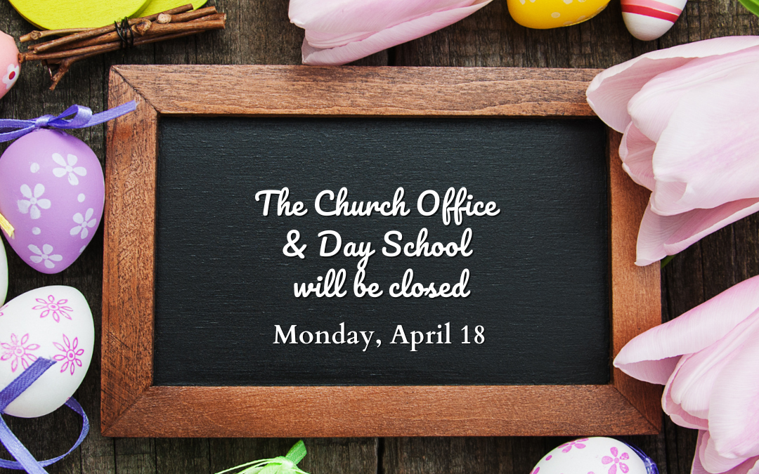 Church Office Closed – Monday, April 18th