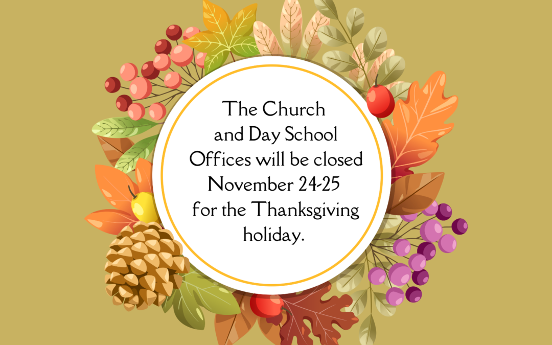 Church & Day School Offices Closed 11/24-11/25