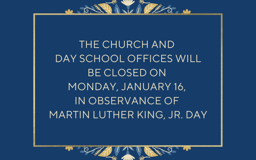 Church & Day School Offices Closed Monday, January 16