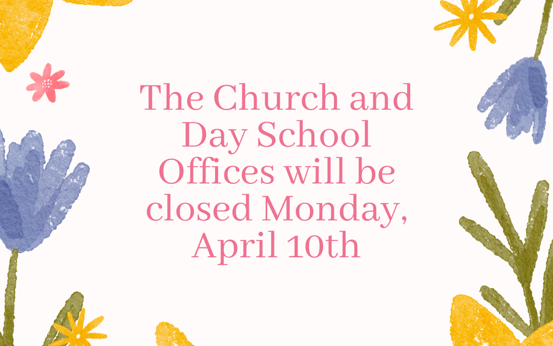 Church Office Closed – Monday, April 10